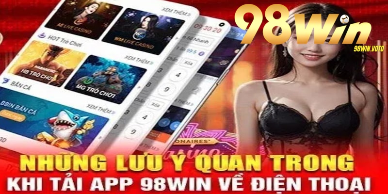 3-luu-y-khi-tai-app-98win