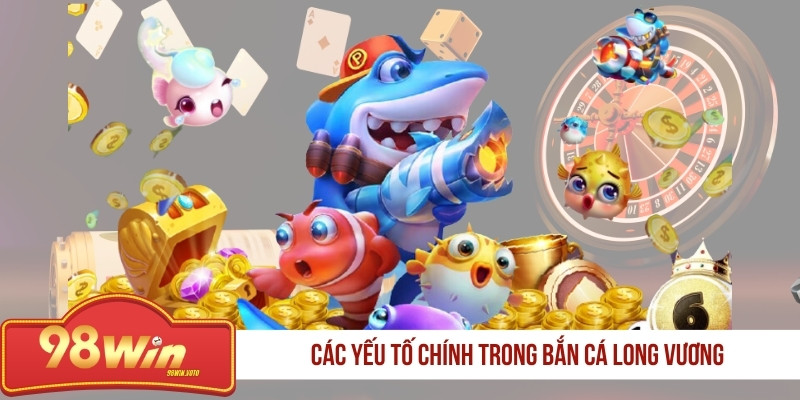 cac-yeu-to-chinh-trong-ban-ca-long-vuong