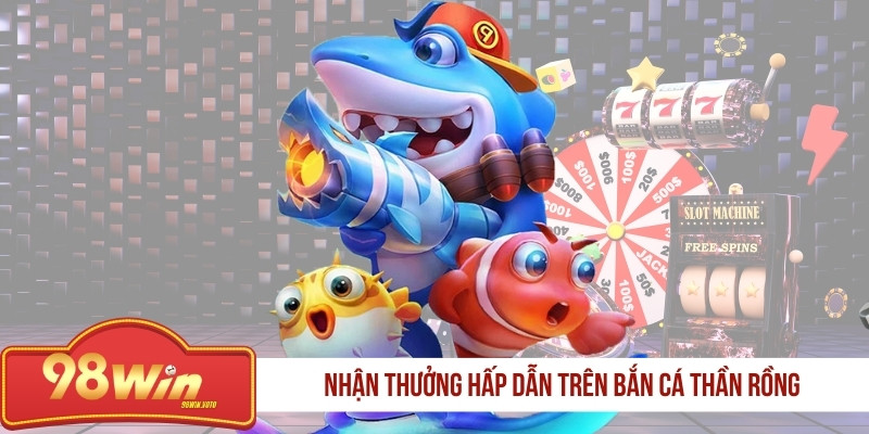 nhan-thuong-hap-dan-tren-ban-ca-than-rong