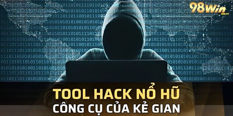 tool-hack-no-hu-su-dung-tai-98win-duoc-tinh-la-gian-lan